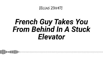 M4f french guy takes you from behind in a stuck elevator real french accent emotional kissing rubbing with our clothes on whispers in your ear slow burn dirty talking