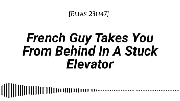 M4f french guy takes you from behind in a stuck elevator real french accent emotional kissing rubbing with our clothes on whispers in your ear slow burn dirty talking