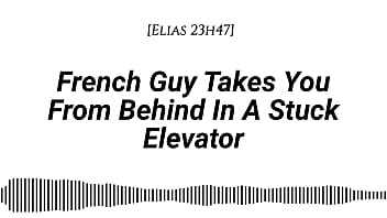 M4f french guy takes you from behind in a stuck elevator real french accent emotional kissing rubbing with our clothes on whispers in your ear slow burn dirty talking