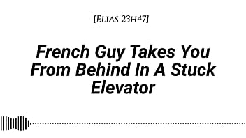 M4f french guy takes you from behind in a stuck elevator real french accent emotional kissing rubbing with our clothes on whispers in your ear slow burn dirty talking