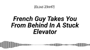 M4f french guy takes you from behind in a stuck elevator real french accent emotional kissing rubbing with our clothes on whispers in your ear slow burn dirty talking