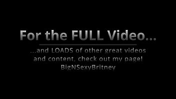 Big n sexy britney - the southern belle blowjob queen goes “high class” - preview 5 min version