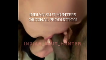 Indian slut hunter - episode 17 - beautiful and horny indian teen slut loud moan sucks dick while i humiliate her nicely perfect mix of blowjob deep throat and handjob perfect slut - part i