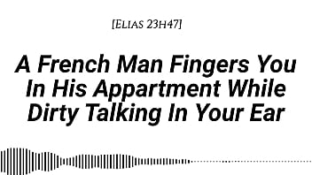 Audio m4f real french accent a french man fingers you in his apartment while dirty talking in your ear fingering wet sounds wet sounds male voice dirty talk moaning in french