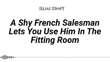 M4f a shy french salesman lets you pull him into the fitting room and use him however you like real french accent fitting room fdom msub oral m giving face riding