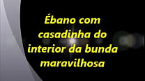 Ébano e casadinha do interior rabuda 01