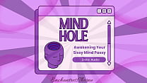 Mind Hole - Awakening Your Mind Pussy - Sissy Enthrallment