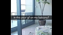 Is this your gf on my balcony? She's about to get fucked