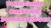 Voice Guide Cuck POV: Dominatrix Sex