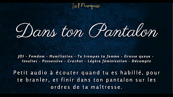 Dans ton pantalon joi femdom audio