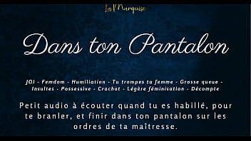 Dans ton pantalon joi femdom audio