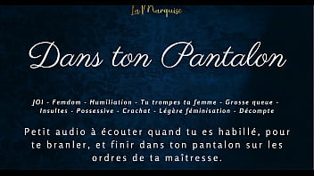 Dans ton pantalon joi femdom audio