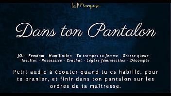 Dans ton pantalon joi femdom audio