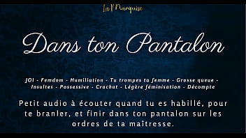Dans ton pantalon joi femdom audio