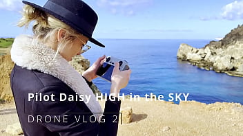 Drone vlog 2 pilot daisy high in the sky