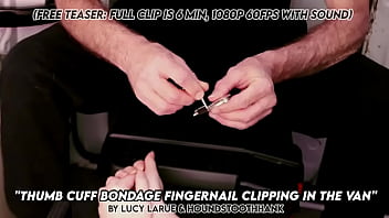 Thumb cuff bondage fingernail clipping in the van