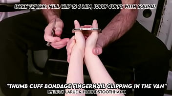 Thumb cuff bondage fingernail clipping in the van
