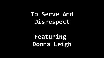 To serve & disrespect donna leigh