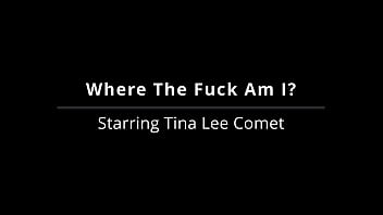Where the fuck am i tina lee comet