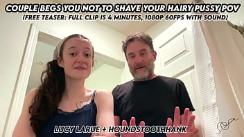 Couple begs you not to shave your hairy pussy pov