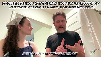 Couple Begs You Not To Shave Your Hairy Pussy Pov thumbnail