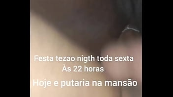 E hoje festa tezao nigth toda sexta feira às 22 horas na mansão de belford roxo rua messias de souza 290 e putaria na m