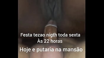 E hoje festa tezao nigth toda sexta feira às 22 horas na mansão de belford roxo rua messias de souza 290 e putaria na m
