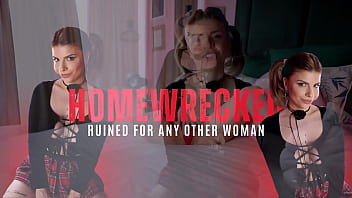 Homewrecked ruined for any other woman