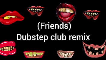 How i get with them friends dubstep club remix