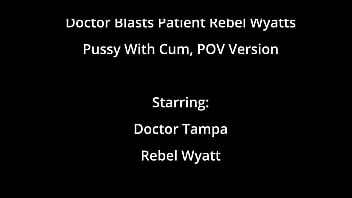 Doctor blasts patient rebel wyatts pussy with cum pov version