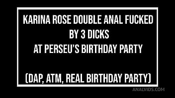Karina rose double anal fucked by 3 huge dicks at perseu’s birthday party dap dp atm 3on1 real birthday exotic m