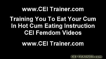 Cei cum eating instructions and femdom vids