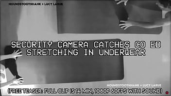 Security camera catches co ed stretching in underwear