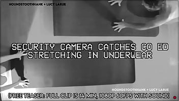 Security camera catches co ed stretching in underwear
