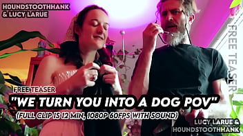 We turn you into a dog pov We turn you into a dog pov