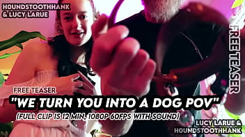We turn you into a dog pov