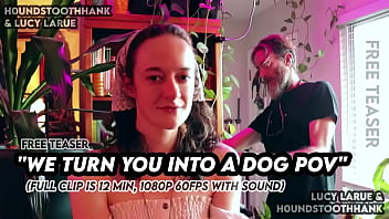 We turn you into a dog pov