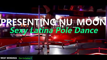 Presenting nu moon sexy latina pole dance