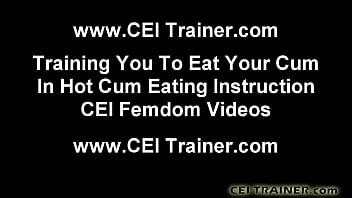 Cei cum eating instructions and femdom vids