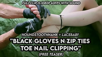 Black gloves n zip ties toe nail clipping