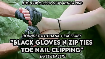 Black gloves n zip ties toe nail clipping