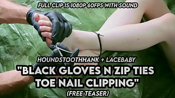 Black gloves n zip ties toe nail clipping