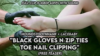 Black gloves n zip ties toe nail clipping