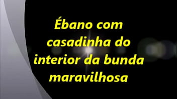 ébano e casadinha do interior rabuda 01