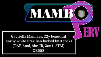 Gabriella manhaes 22y beautiful horny white brazilian fucked by 3 cocks dap anal bbc cum then continue interracial 3on1 atm dirty talk ob558