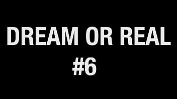 Dream or real