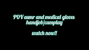 Handjob with medical gloves and cumplay whispering and quiet voice pov