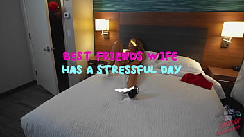 Best friends wife has a stressful day Best friends wife has a stressful day