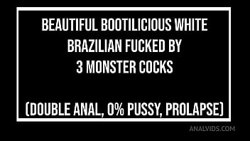 Beautiful bootylicious white brazilian sereia ninfo fucked by 3 monster cocks dap 0% pussy prolapse bbc gapes skir