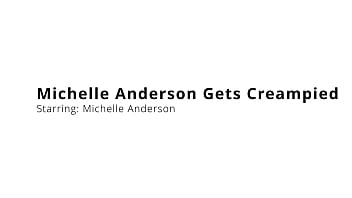 Michelle anderson gets creampied